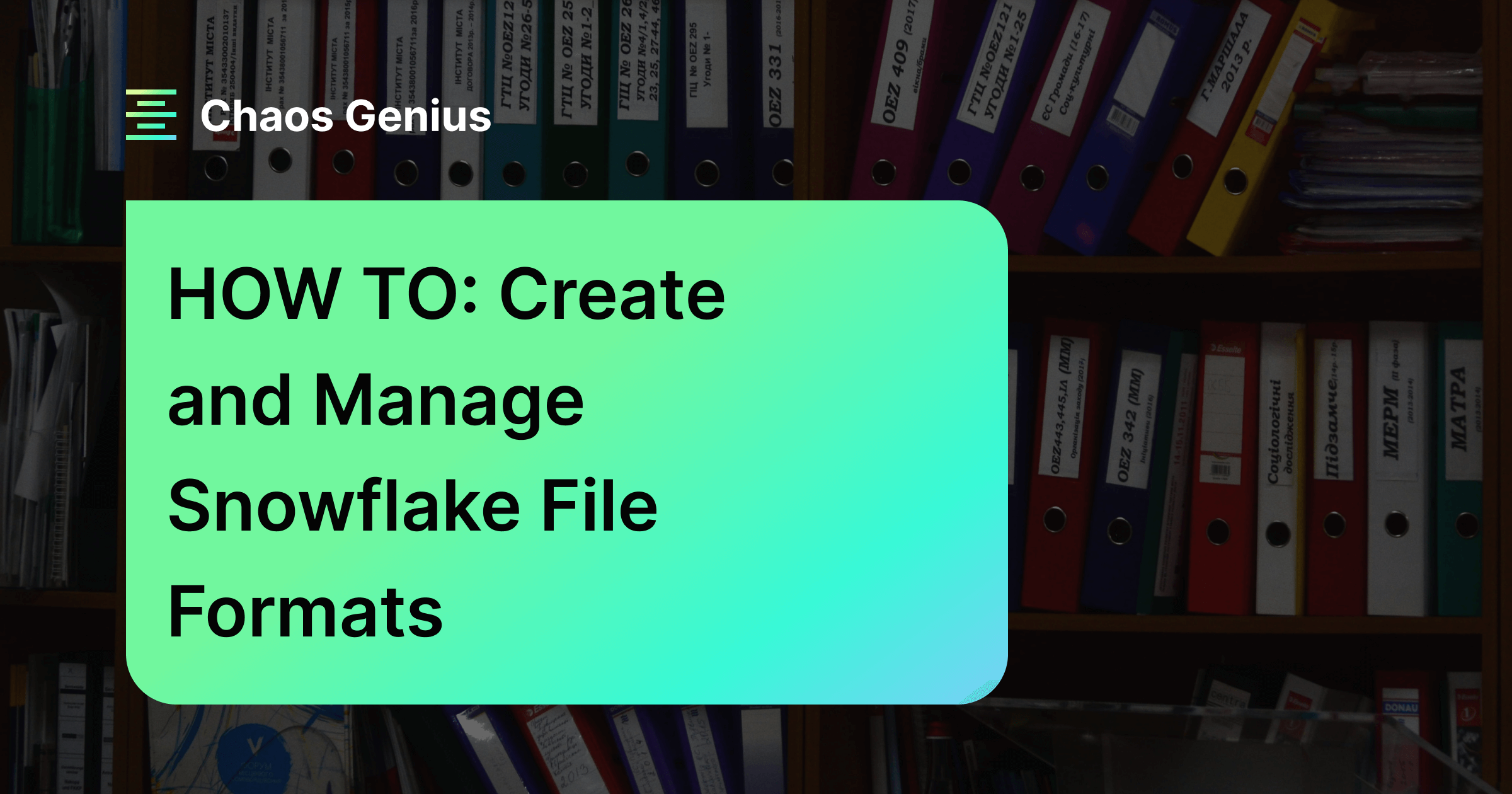 HOW TO Create And Manage Snowflake File Formats 