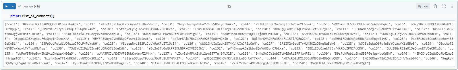 Printing all the list of generated comments - Databricks Tables - Column Comments - Databricks COMMENT - Databricks Add Comment to Column - Databricks ALTER TABLE - ALTER TABLE Databricks - Databricks ALTER COLUMN - ALTER COLUMN Databricks - Databricks Table Comment - Databricks Add Column to Table - Databricks Metadata - Databricks Table Metadata - SQL Comments - Databricks SQL Comments - Comment in Databricks - PySpark Comments - Inline Comments - Databricks SQL - PySpark DataFrame