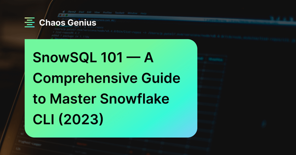 snowsql-101-a-comprehensive-guide-to-master-snowflake-cli-2023